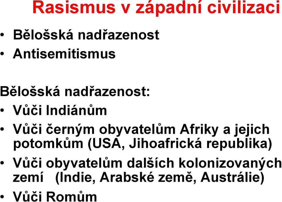 a jejich potomkům (USA, Jihoafrická republika) Vůči obyvatelům