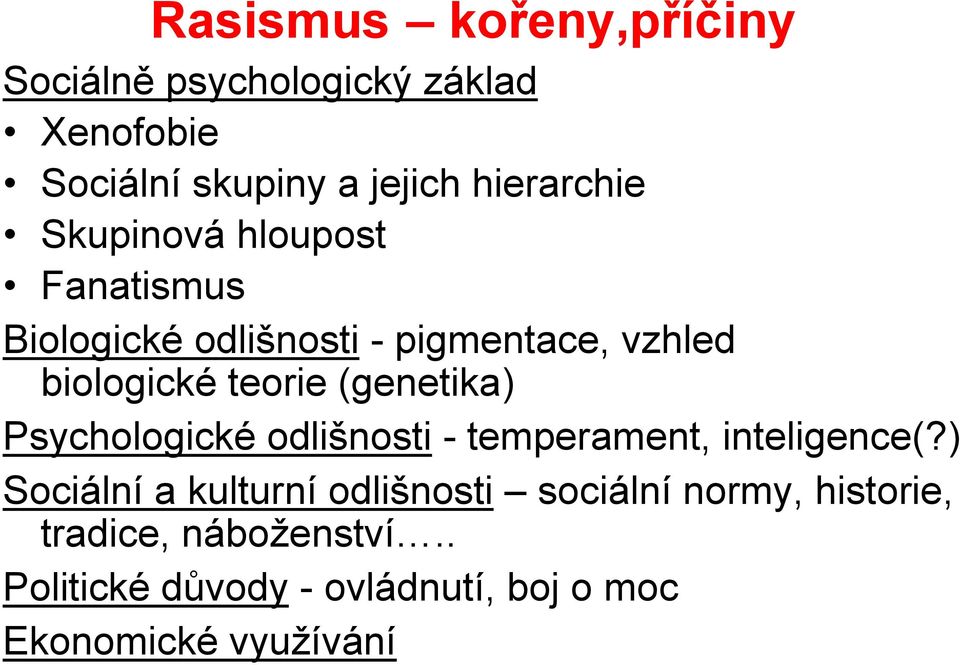 teorie (genetika) Psychologické odlišnosti - temperament, inteligence(?