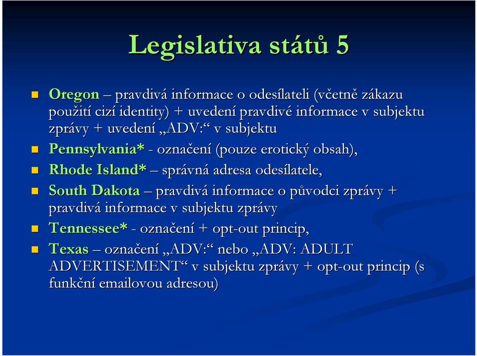 odesílatele, South Dakota pravdivá informace o původci p zprávy + pravdivá informace v subjektu zprávy Tennessee* - označen ení +