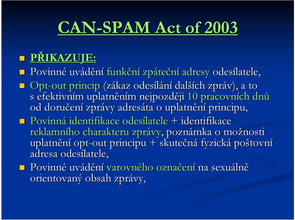 Povinná identifikace odesílatele + identifikace reklamního charakteru zprávy vy,, poznámka o možnosti uplatnění opt-out out