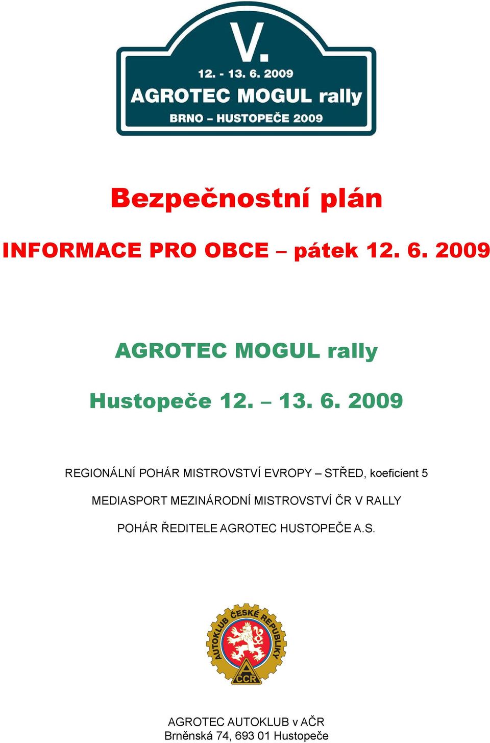 2009 REGIONÁLNÍ POHÁR MISTROVSTVÍ EVROPY STŘED, koeficient 5 MEDIASPORT