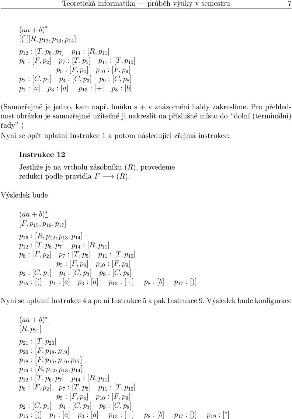 Pro přehlednost obrázku je samozřejmě užitečné ji nakreslit na příslušné místo do dolní(terminální) řady.