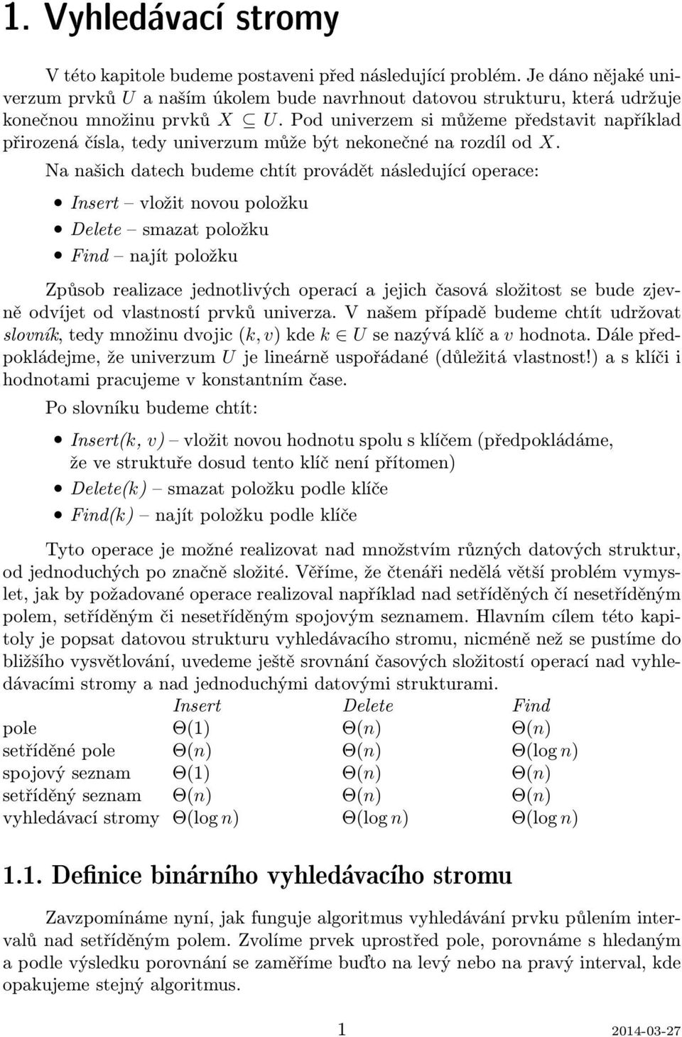 Pod univerzem si můžeme představit například přirozená čísla, tedy univerzum může být nekonečné na rozdíl od X.