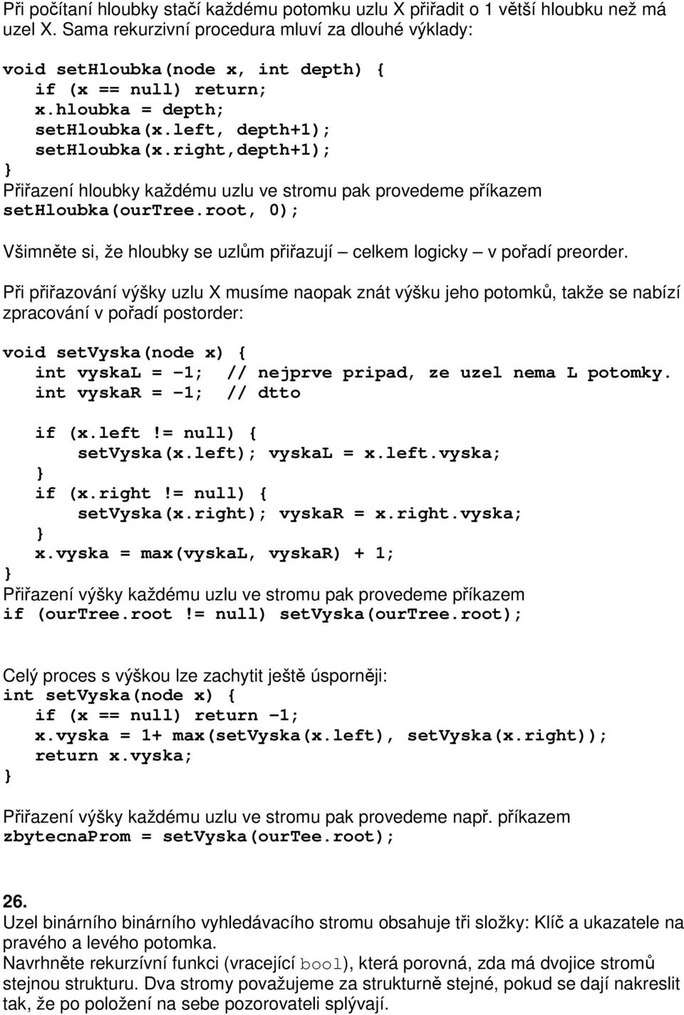 root, 0); Všimnte si, že hloubky se uzlm piazují celkem logicky v poadí preorder.