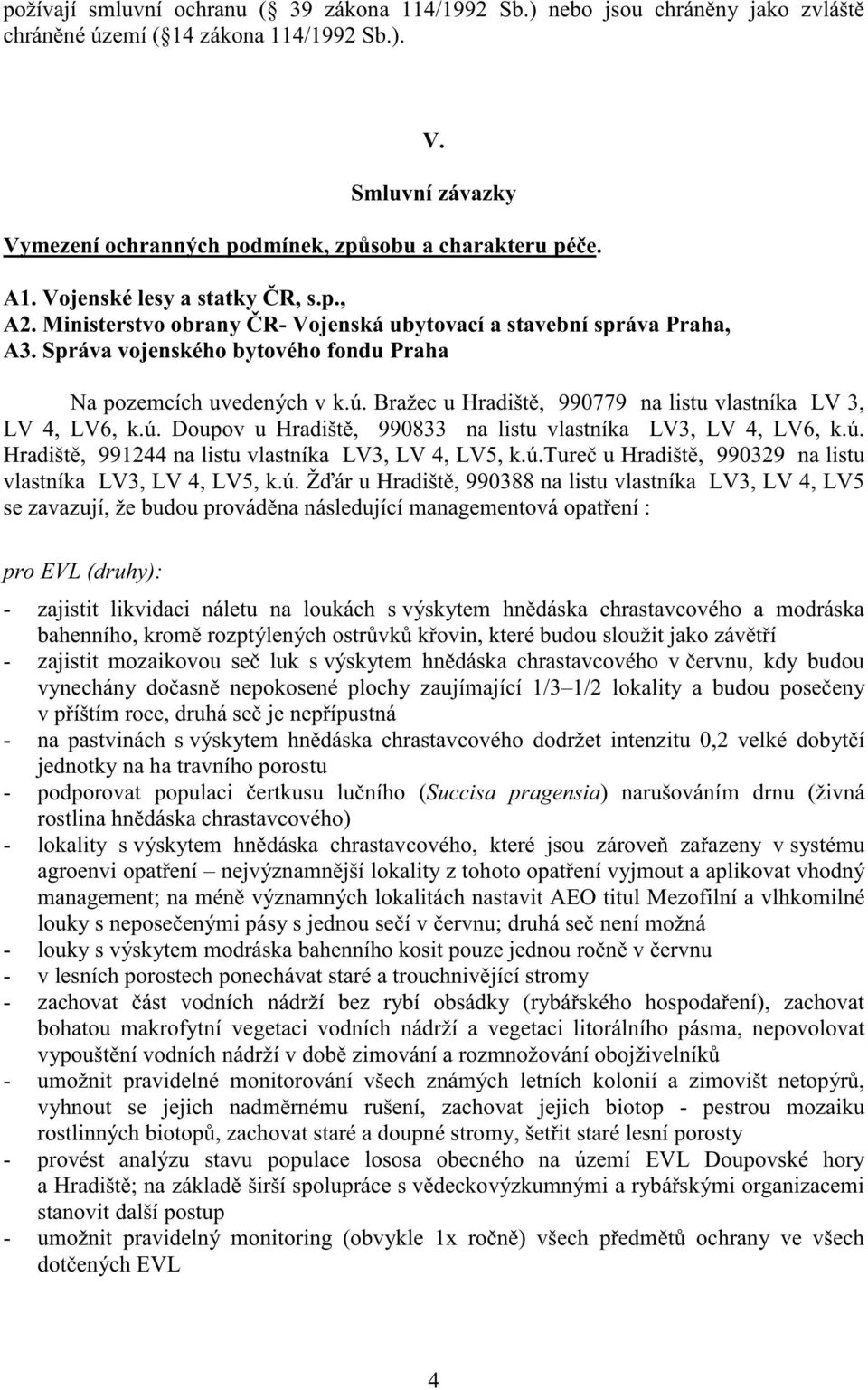 Bražec u Hradišt, 990779 na listu vlastníka LV 3, LV 4, LV6, k.ú. Doupov u Hradišt, 990833 na listu vlastníka LV3, LV 4, LV6, k.ú. Hradišt, 991244 na listu vlastníka LV3, LV 4, LV5, k.ú.ture u Hradišt, 990329 na listu vlastníka LV3, LV 4, LV5, k.