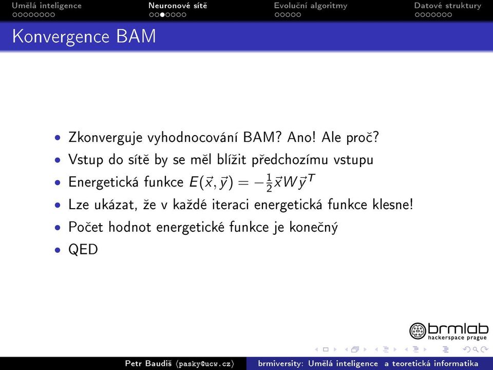 funkce E( x, y) = 1 2 xw y T Lze ukázat, ºe v kaºdé iteraci