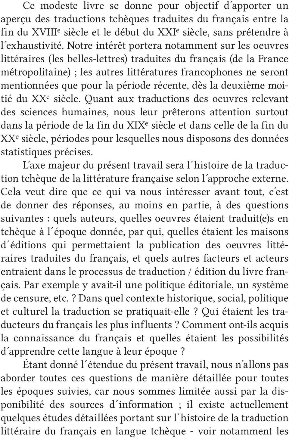 pour la période récente, dès la deuxième moitié du XX e siècle.