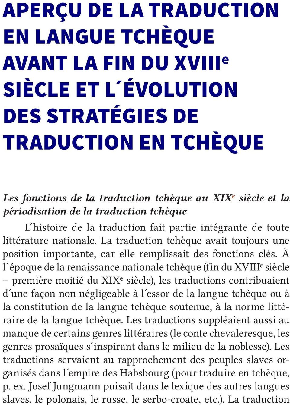 La traduction tchèque avait toujours une position importante, car elle remplissait des fonctions clés.