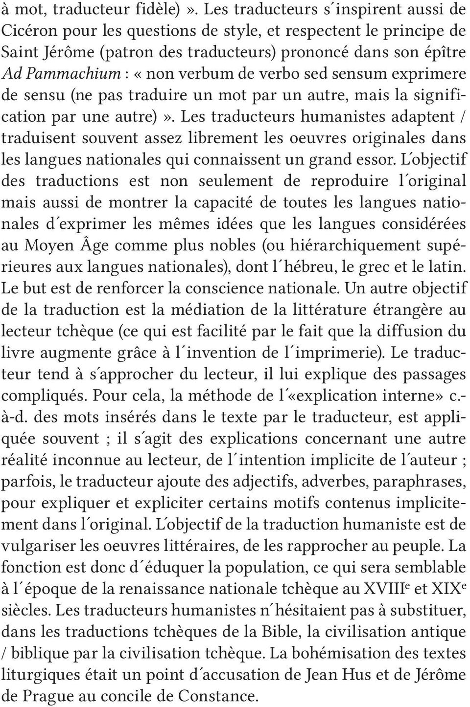 verbo sed sensum exprimere de sensu (ne pas traduire un mot par un autre, mais la signification par une autre)».