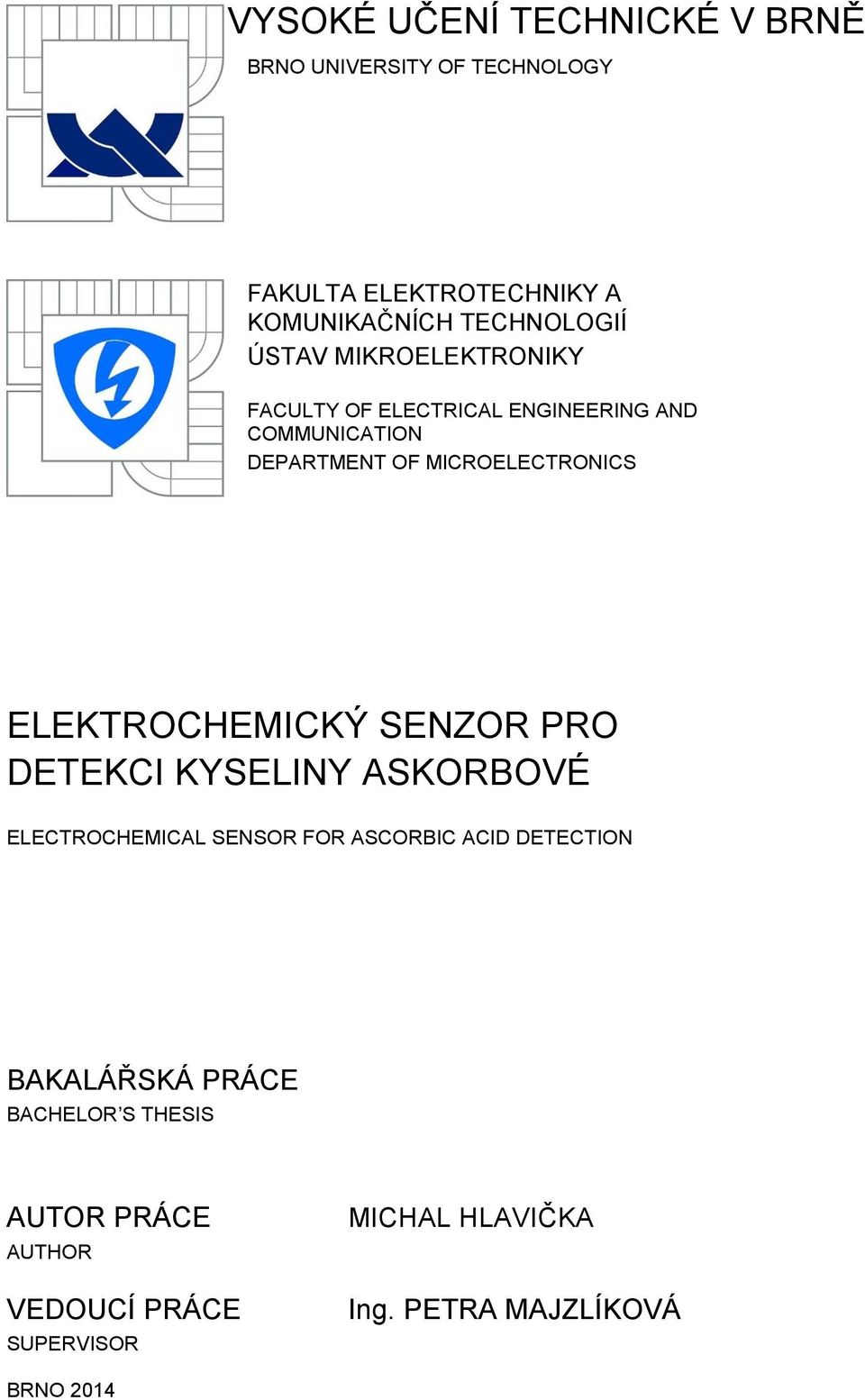 ELEKTROCHEMICKÝ SENZOR PRO DETEKCI KYSELINY ASKORBOVÉ ELECTROCHEMICAL SENSOR FOR ASCORBIC ACID DETECTION