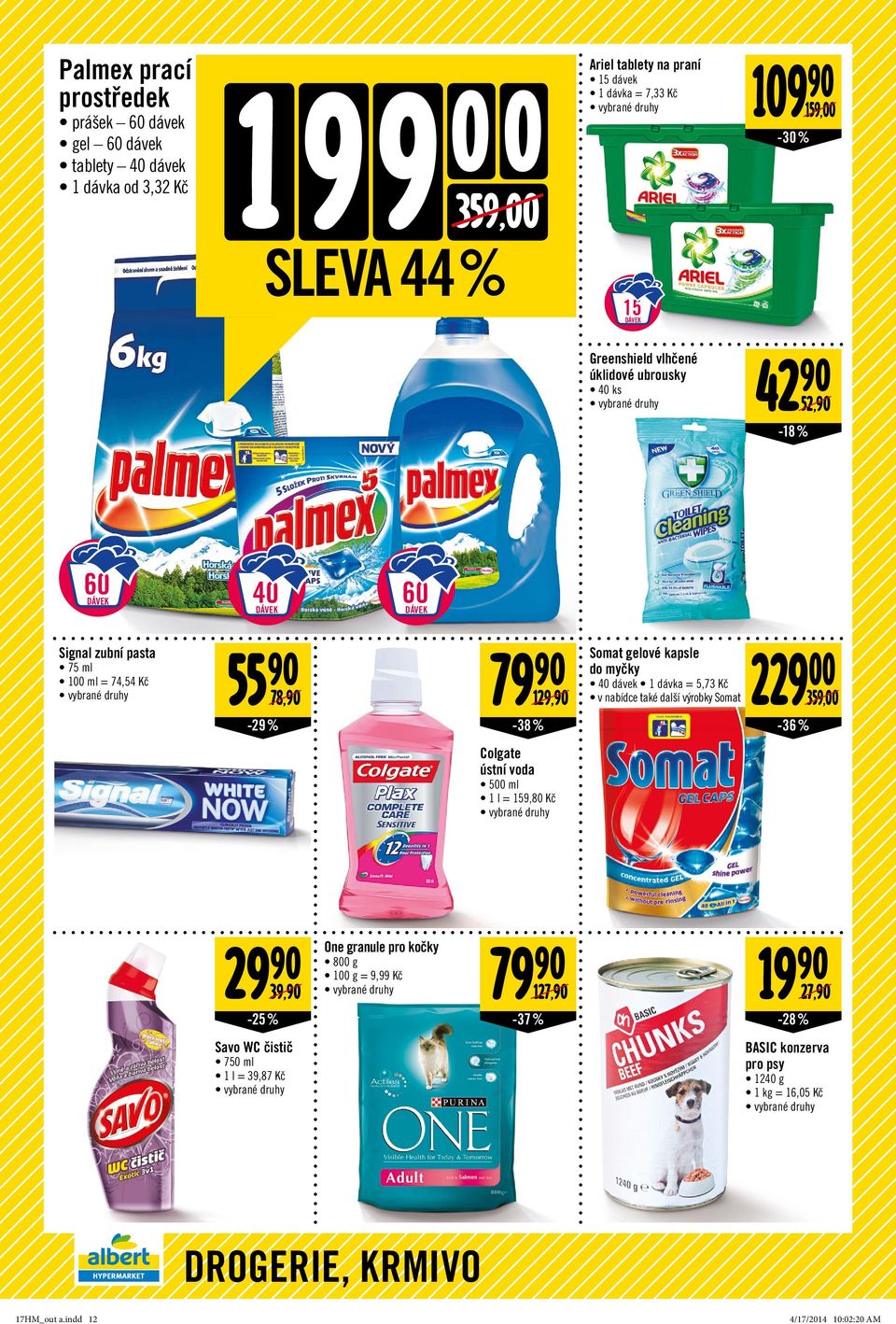 gelové kapsle do myčky 40 dávek 1 dávka = 5,73 Kč v nabídce také další výrobky Somat 229 00 359,00-36 % Colgate ústní voda 500 ml 1 l = 159,80 Kč 29 90 39,90-25 % One granule pro kočky