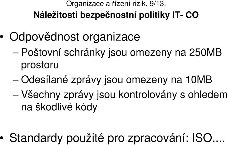 zprávy jsou omezeny na 10MB Všechny zprávy jsou kontrolovány s