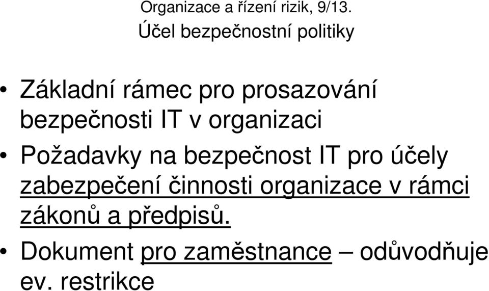 pro účely zabezpečeníčinnosti organizace v rámci zákonů a