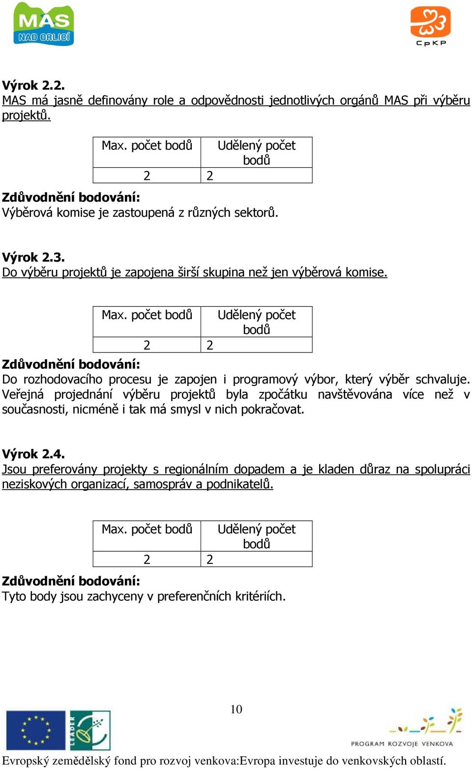 počet 2 2 Do rozhodovacího procesu je zapojen i programový výbor, který výběr schvaluje.