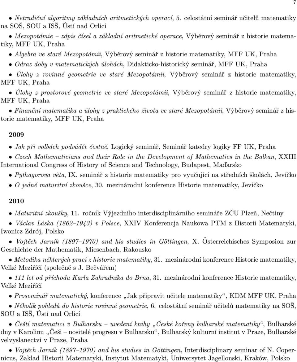 Výběrový seminář z historie matematiky, MFF UK, Odraz doby v matematických úlohách, Didakticko-historický seminář, MFF UK, Úlohy z rovinné geometrie ve staré Mezopotámii, Výběrový seminář z historie