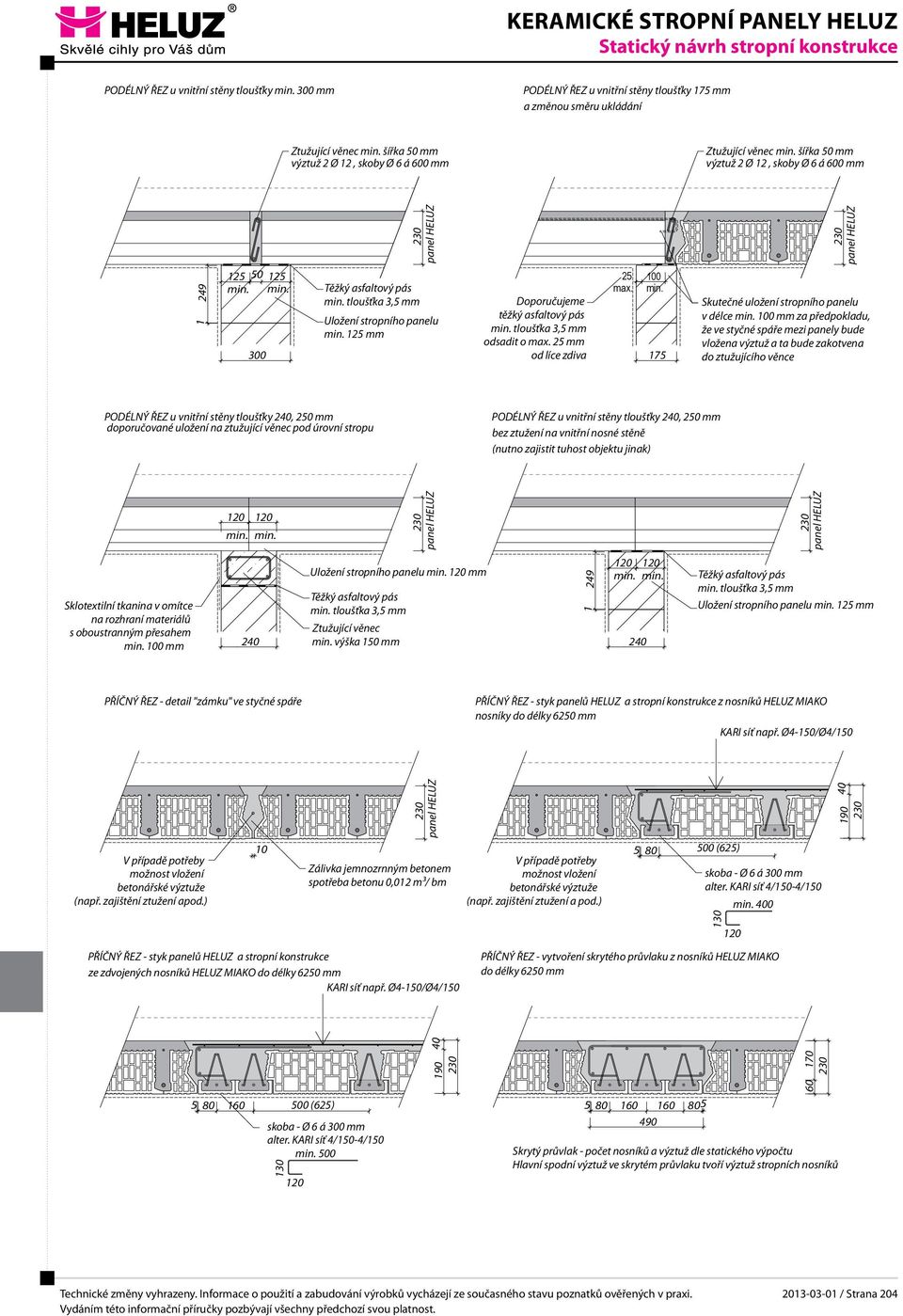 přesahem 100 mm 1 249 PŘÍČNÝ ŘEZ - detail "zámku" ve styčné spáře V případě potřeby možnost vložení betonářské výztuže (např. zajištění ztužení apod.