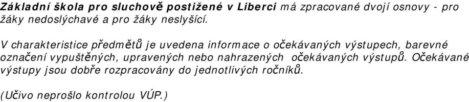 V charakteristice předmětů je uvedena informace o očekávaných výstupech, barevné označení