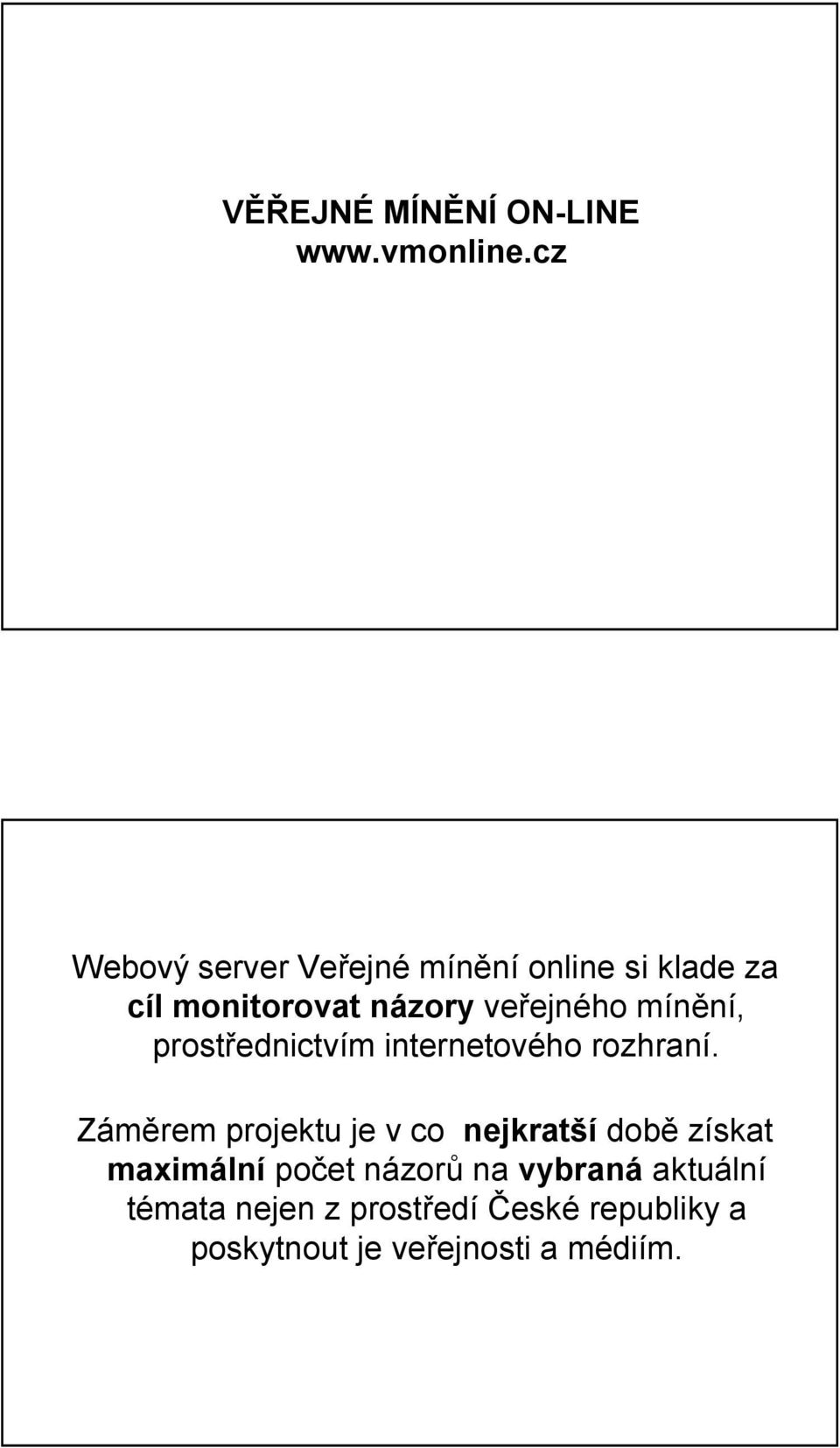 mínění, prostřednictvím internetového rozhraní.