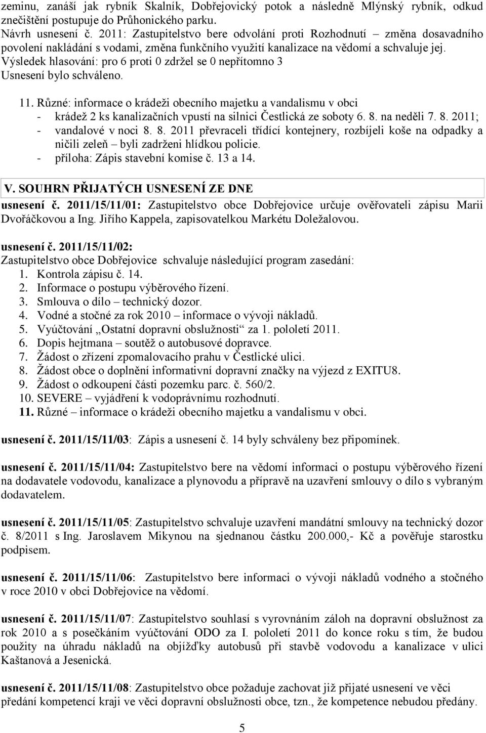 Různé: informace o krádeži obecního majetku a vandalismu v obci - krádež 2 ks kanalizačních vpustí na silnici Čestlická ze soboty 6. 8.