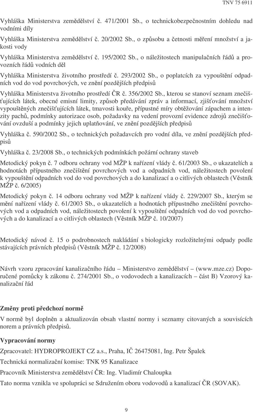 293/2002 Sb., o poplatcích za vypouštní odpadních vod do vod povrchových, ve znní pozdjších pedpis Vyhláška Ministerstva životního prostedí R. 356/2002 Sb.