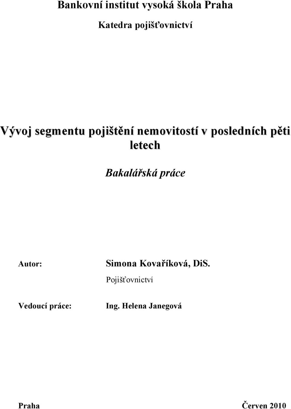 letech Bakalářská práce Autor: Simona Kovaříková, DiS.