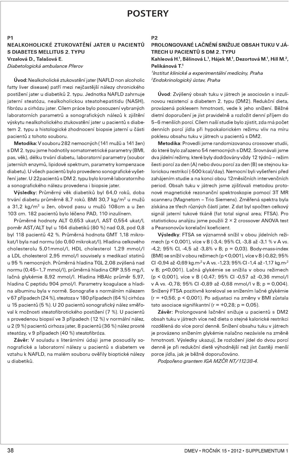 Jednotka NAFLD zahrnuje jaterní steatózu, nealkoholickou steatohepatitidu (NASH), fibrózu a cirhózu jater.