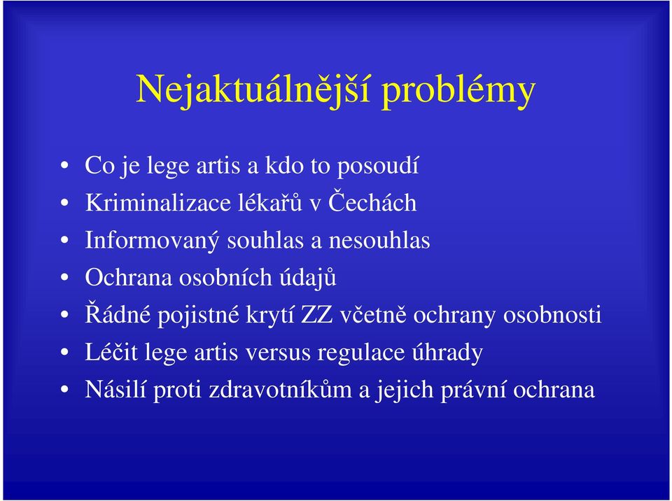 osobních údajů Řádné pojistné krytí ZZ včetně ochrany osobnosti Léčit