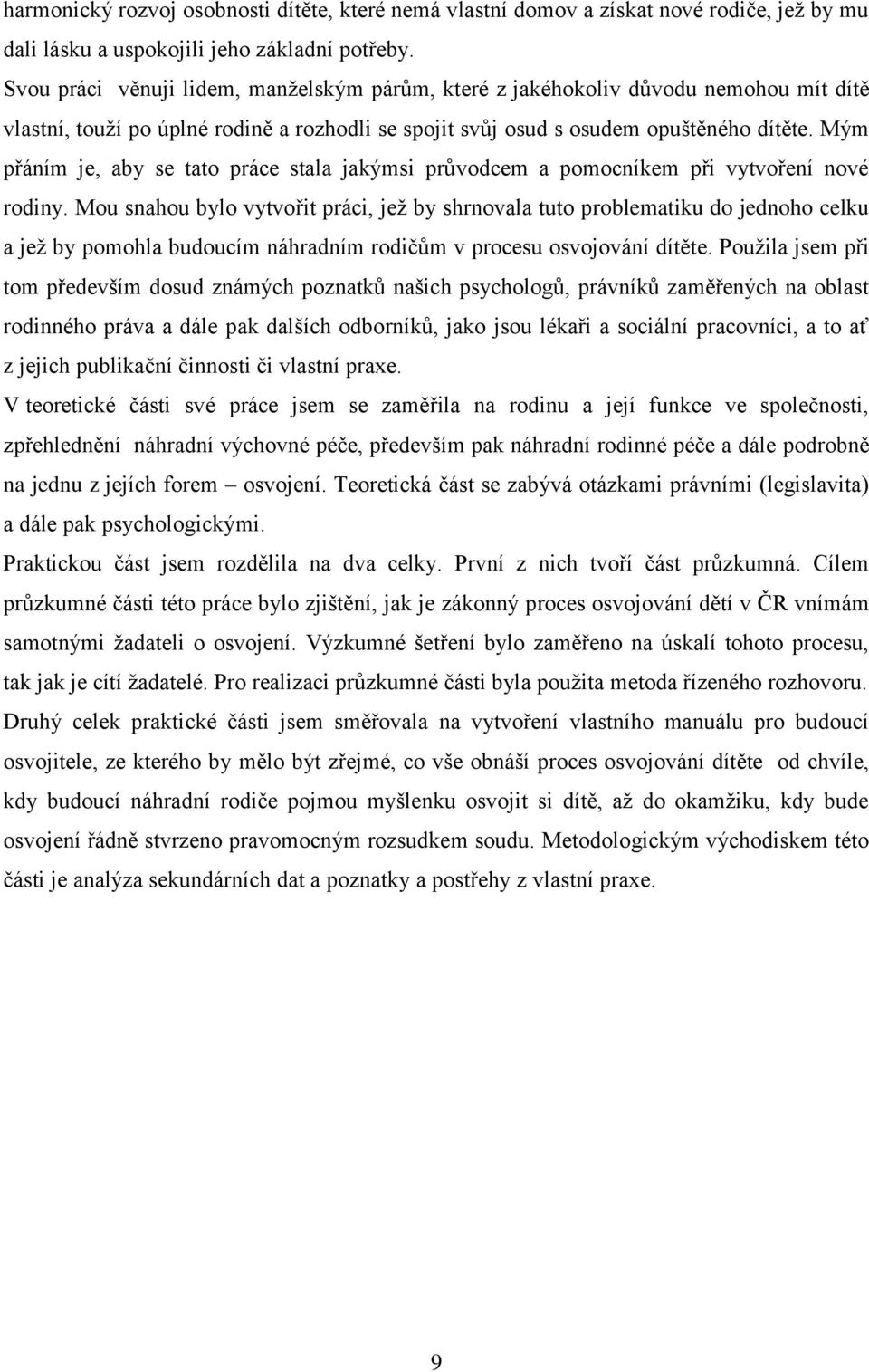 Mým přáním je, aby se tato práce stala jakýmsi průvodcem a pomocníkem při vytvoření nové rodiny.