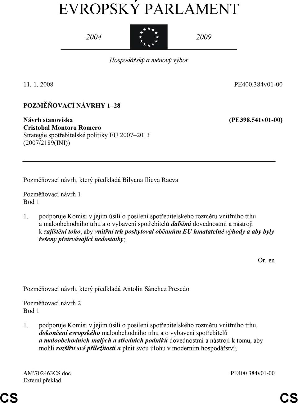 podporuje Komisi v jejím úsilí o posílení spotřebitelského rozměru vnitřního trhu a maloobchodního trhu a o vybavení spotřebitelů dalšími dovednostmi a nástroji k zajištění toho, aby vnitřní trh