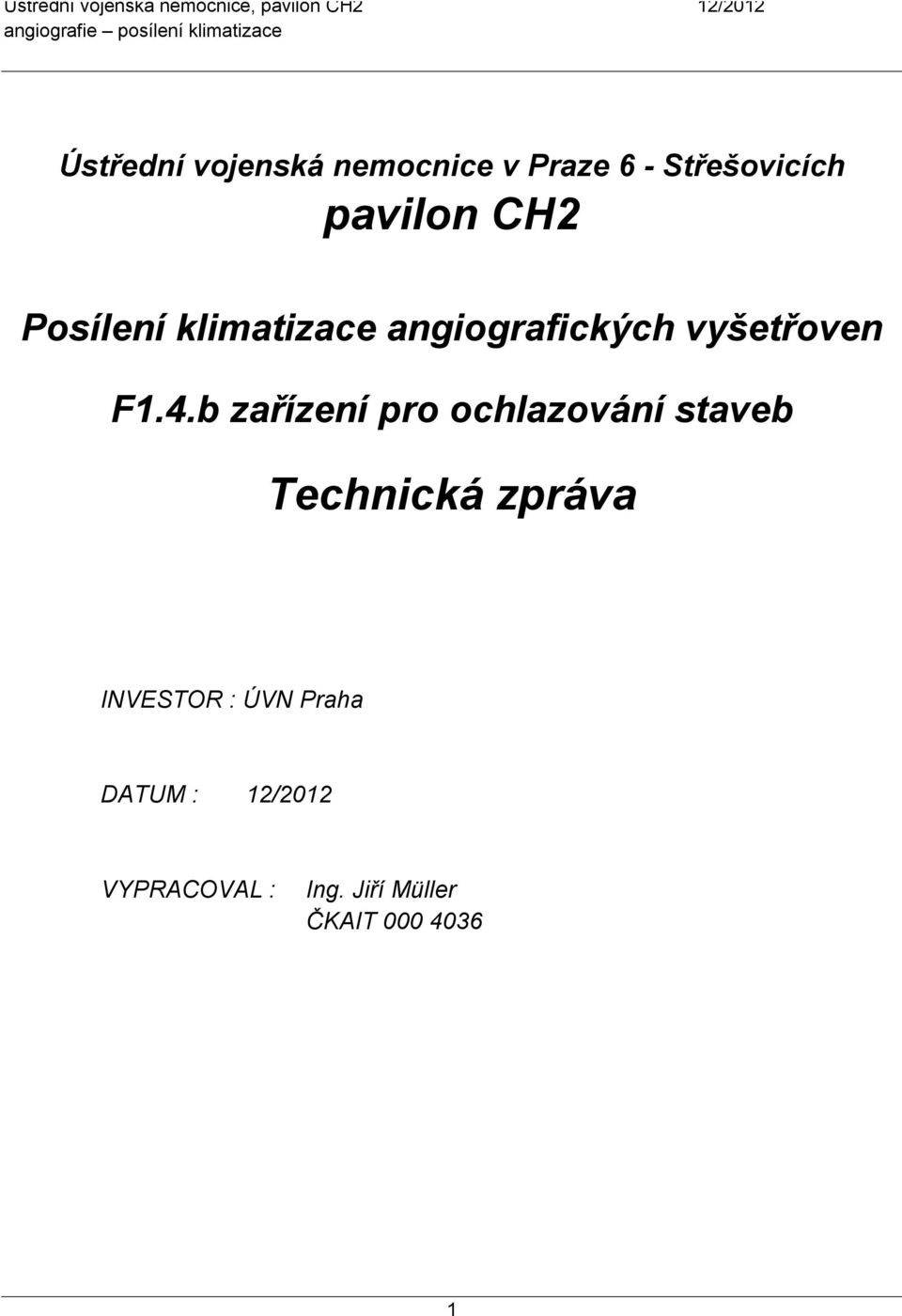 b zařízení pro ochlazování staveb Technická zpráva INVESTOR :