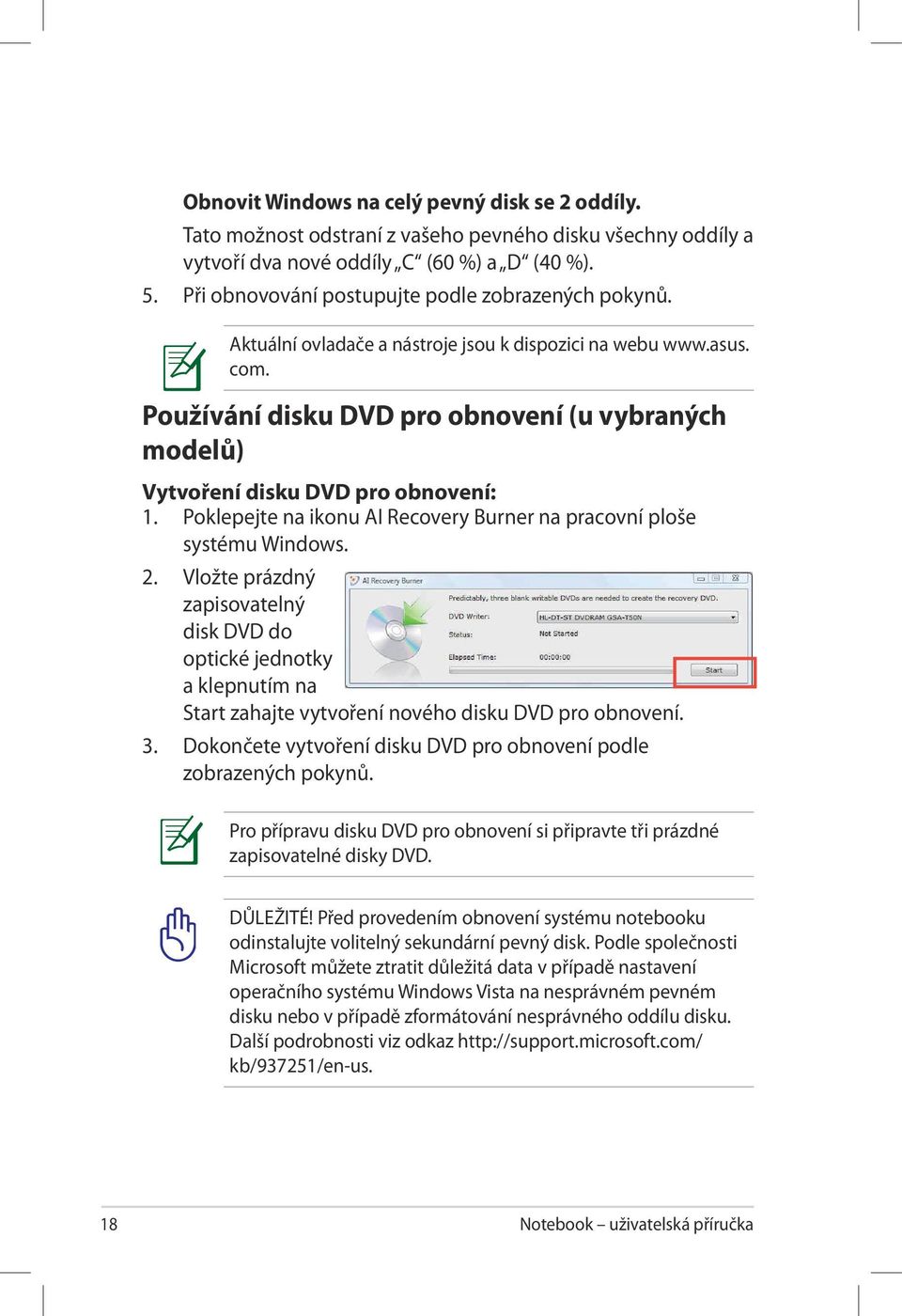 Používání disku DVD pro obnovení (u vybraných modelů) Vytvoření disku DVD pro obnovení: 1. Poklepejte na ikonu AI Recovery Burner na pracovní ploše systému Windows. 2.