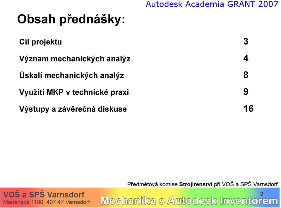 mechanických analýz 8 Využití MKP v