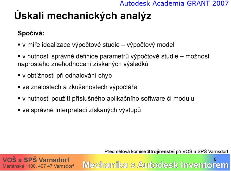 získaných výsledků v obtížnosti při odhalování chyb ve znalostech a zkušenostech výpočtáře v