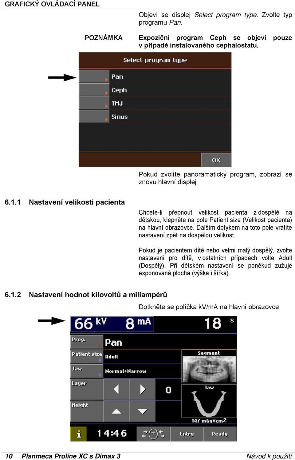 1 Nastavení velikosti pacienta Chcete-li přepnout velikost pacienta z dospělé na dětskou, klepněte na pole Patient size (Velikost pacienta) na hlavní obrazovce.