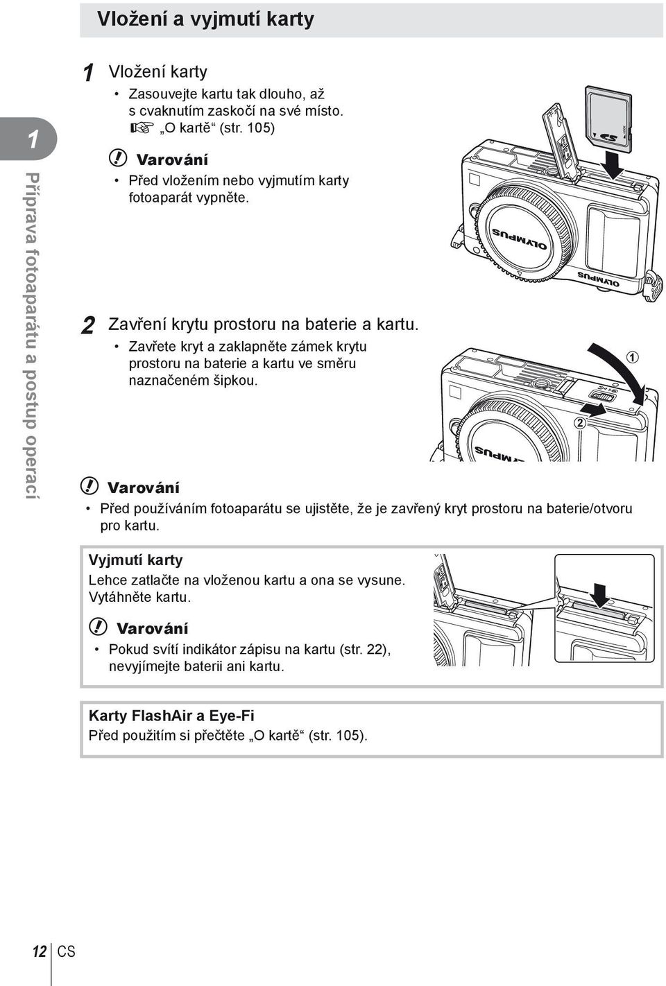 Zavřete kryt a zaklapněte zámek krytu prostoru na baterie a kartu ve směru naznačeném šipkou.