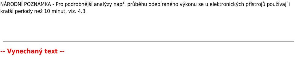 elektronických přístrojů používají i kratší