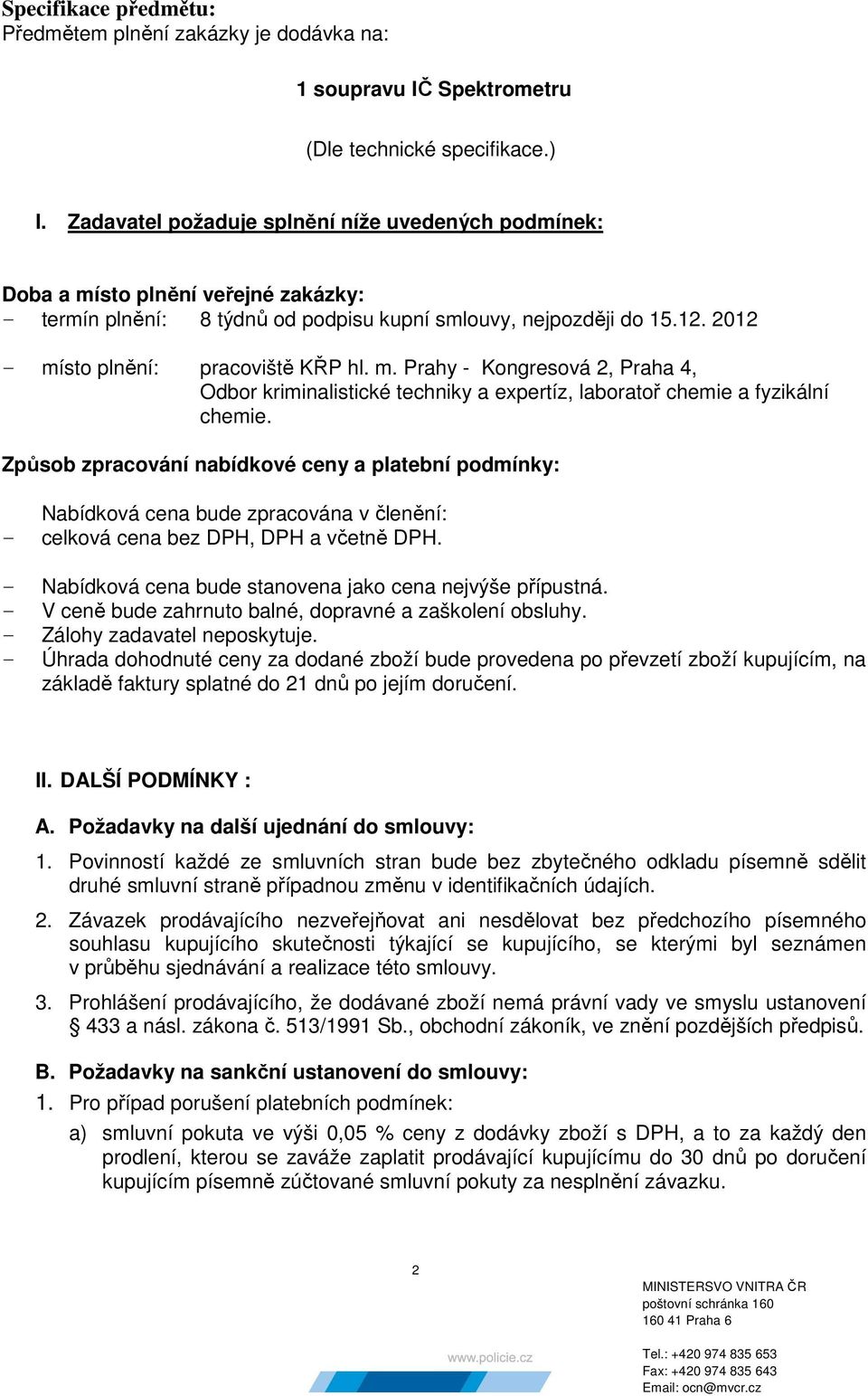 m. Prahy - Kongresová 2, Praha 4, Odbor kriminalistické techniky a expertíz, laboratoř chemie a fyzikální chemie.