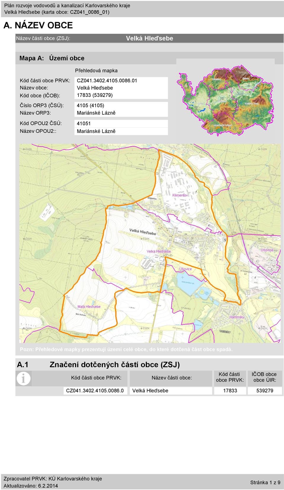 OPOU2:: Mariánské Lázně Pozn: Přehledové mapky prezentují území celé obce, do které dotčená část obce spadá. A.