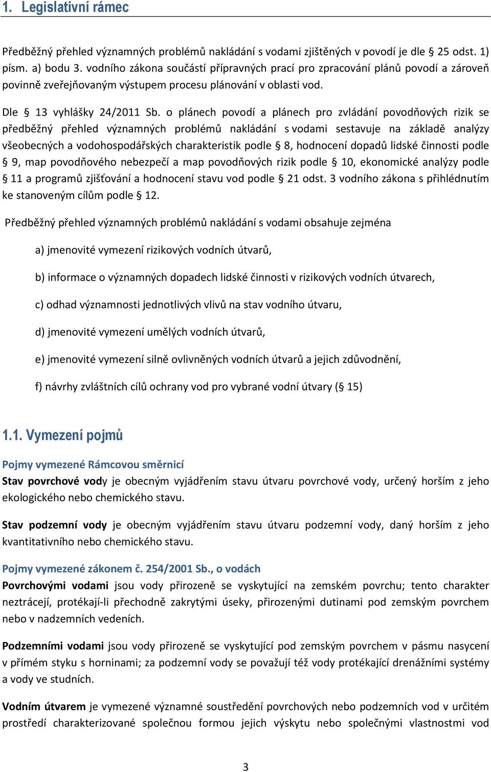 o plánech povodí a plánech pro zvládání povodňových rizik se předběžný přehled významných problémů nakládání s vodami sestavuje na základě analýzy všeobecných a vodohospodářských charakteristik podle