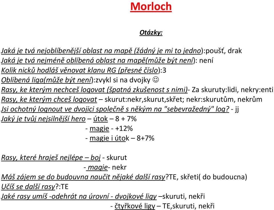 nekr:skurutům, nekrům Jsi ochotný lognout ve dvojici společně s někým na "sebevražedný" log?