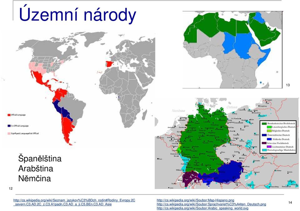 c5.ben.c3.ad_asie http://cs.wikipedia.org/wiki/soubor:map-hispano.png http://cs.wikipedia.org/wiki/soubor:sprachvariet%c3%a4ten_deutsch.