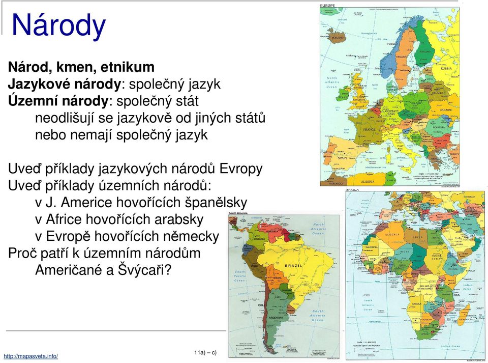 Evropy Uveď příklady územních národů: v J.