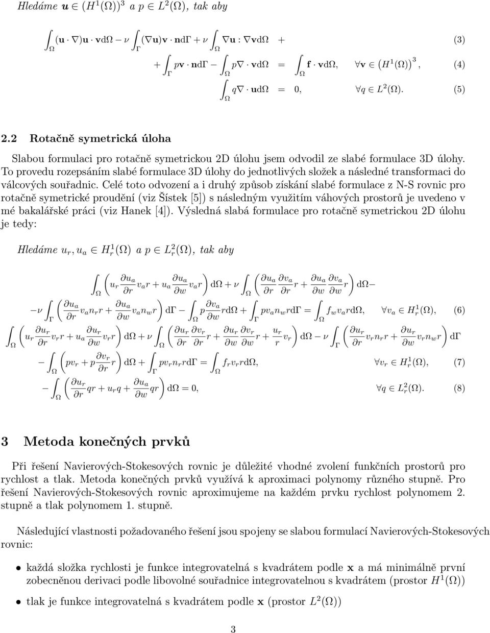 o provedu rozepsáním slabé formulace 3D úlohy do jednotlivých složek a následné transformaci do válcových souřadnic.