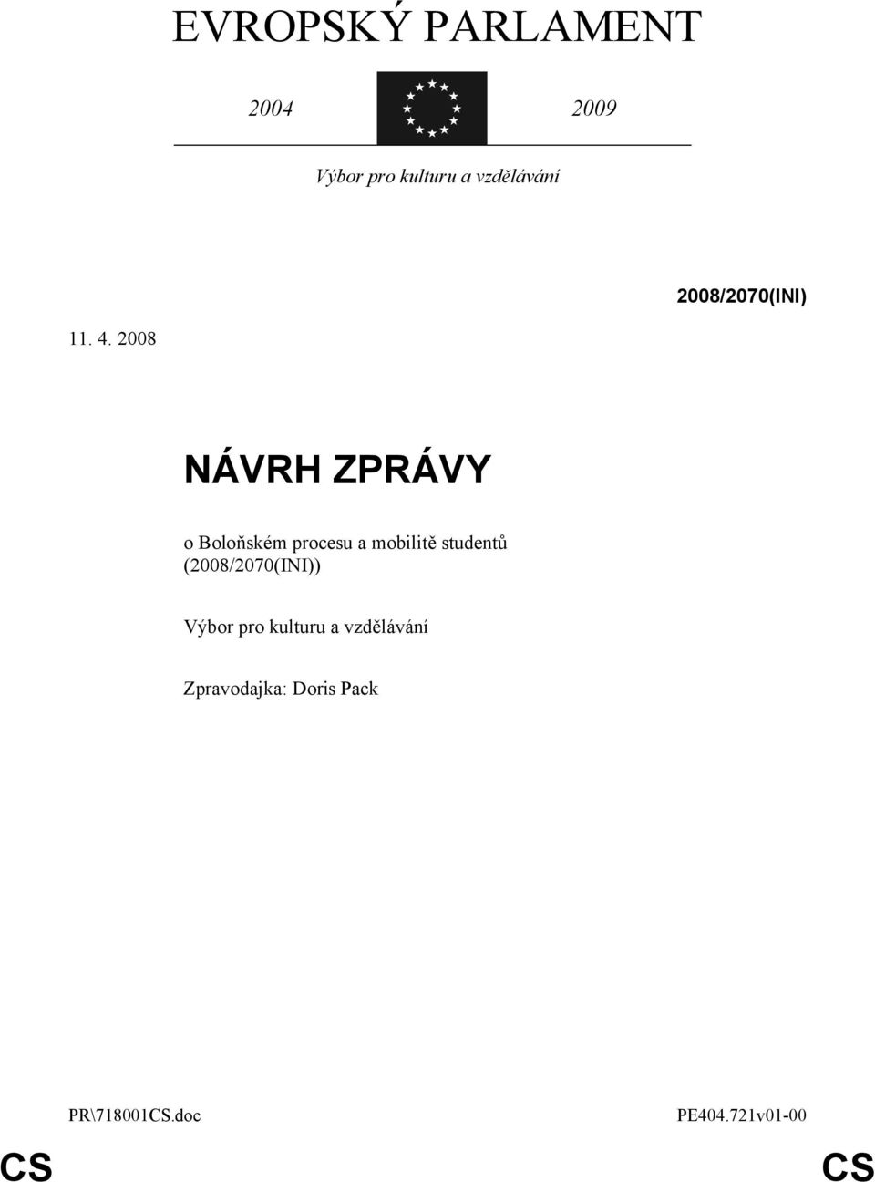 2008 NÁVRH ZPRÁVY o Boloňském procesu a mobilitě studentů