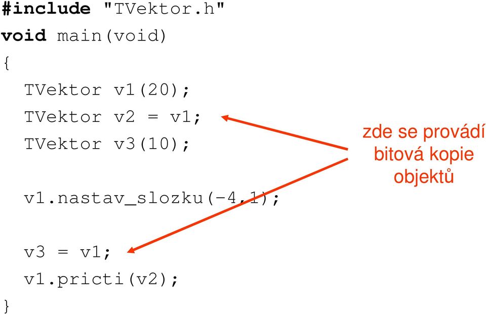 v2 = v1; TVektor v3(10); v1.