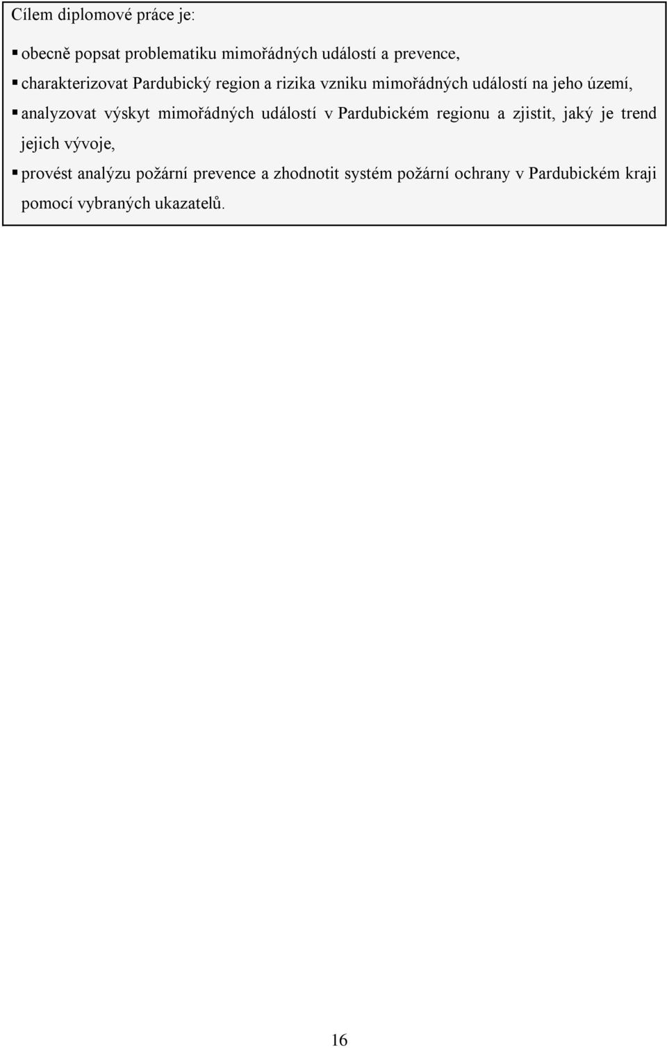 výskyt mimořádných událostí v Pardubickém regionu a zjistit, jaký je trend jejich vývoje, provést