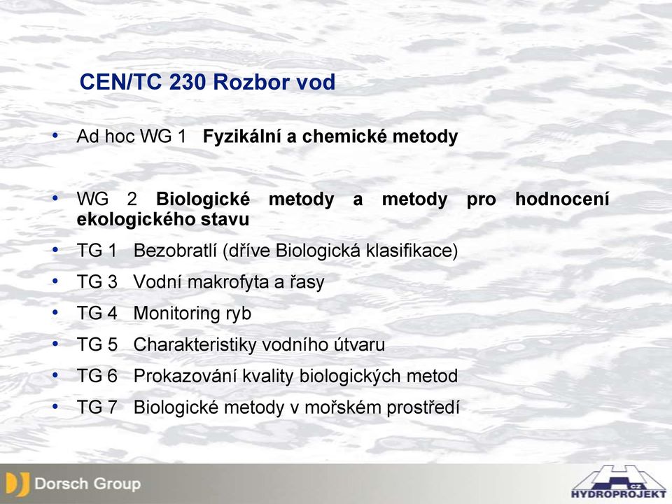 klasifikace) TG 3 Vodní makrofyta a řasy TG 4 Monitoring ryb TG 5 Charakteristiky