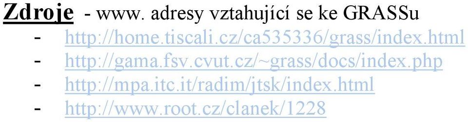 cz/ca535336/grass/index.html - http://gama.fsv.cvut.