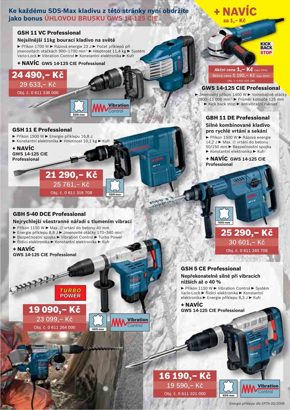 Konstantní elektronika ektro Kufr + NAVÍC GWS 14-125 CIE 24 490, Kč 29 633, Kč Obj. č.