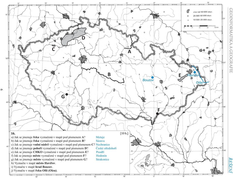 Èeské støedohoøí e) Jak se jmenuje CHKO vyznaèená v mapì pod písmenem E? Poodøí f) Jak se jmenuje mìsto vyznaèené v mapì pod písmenem F?